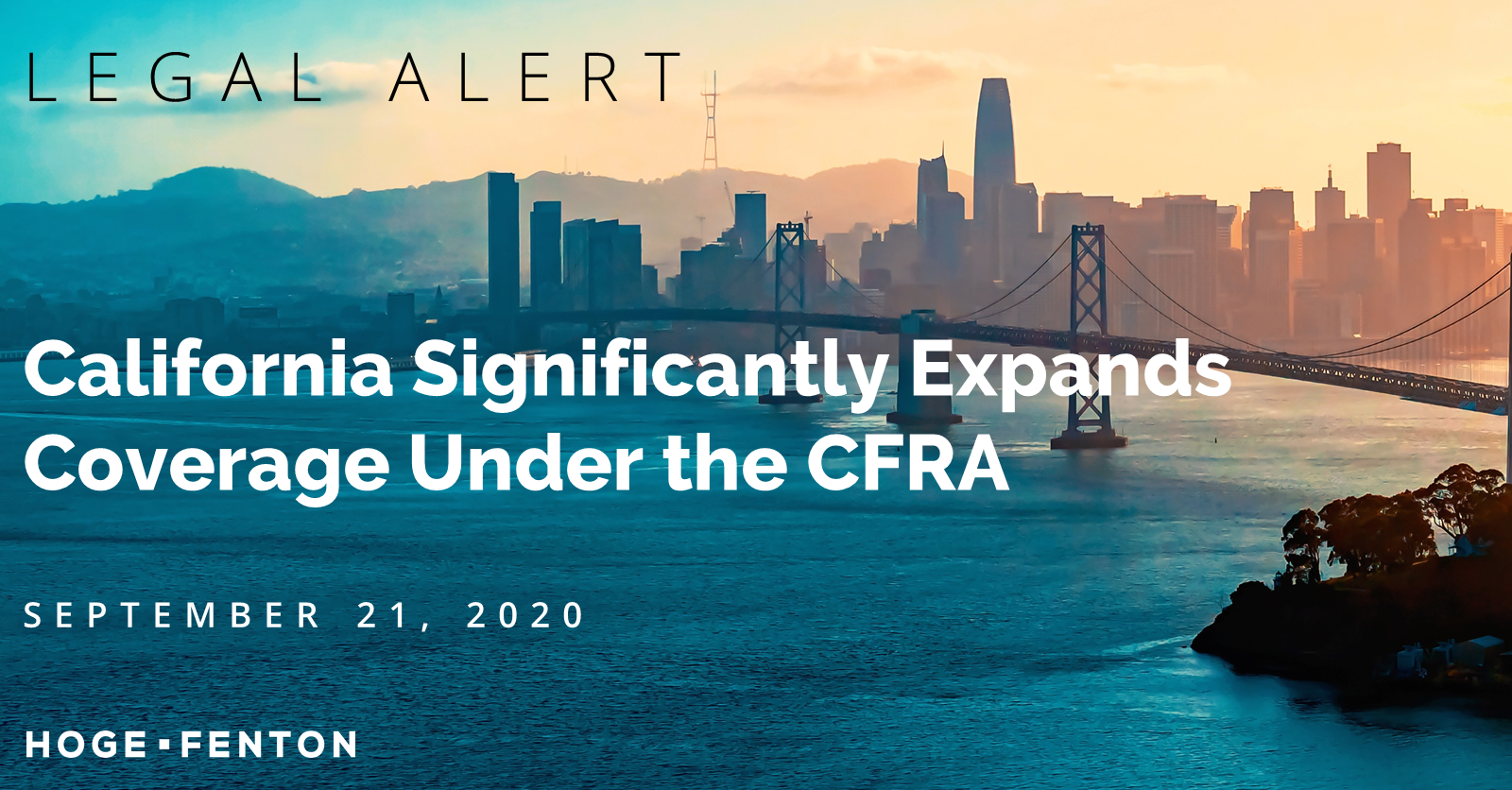 California Significantly Expands Coverage Under the CFRA Hoge Fenton
